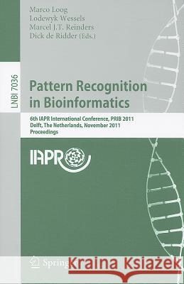 Pattern Recognition in Bioinformatics: 6th IAPR International Conference, PRIB 2011 Delft, The Netherlands, November 2-4, 2011 Proceedings Loog, Marco 9783642248542 Springer - książka