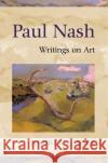 Paul Nash: Writings on Art Paul Nash Andrew Causey 9780198174134 Oxford University Press