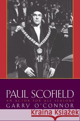 Paul Scofield: An Actor for All Seasons O'Connor, Garry 9781557834997 Applause Books - książka