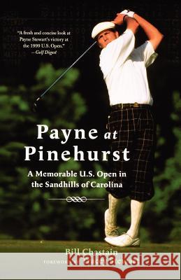 Payne at Pinehurst: A Memorable U.S. Open in the Sandhills of Carolina Bill Chastain Tracey Stewart 9780312330101 St. Martin's Griffin - książka