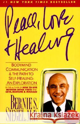 Peace, Love and Healing: Bodymind Communication & the Path to Self-Healing: An Exploration Bernie S. Siegel Siegel 9780060917050 Quill - książka