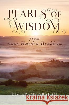 Pearls of Wisdom from Anne Harden Brabham Kim Adams Graham 9781979200370 Createspace Independent Publishing Platform - książka