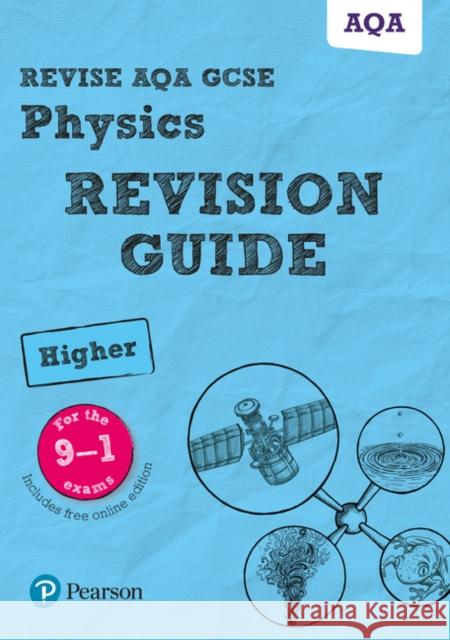 Pearson REVISE AQA GCSE (9-1) Physics Higher Revision Guide: For 2024 and 2025 assessments and exams - incl. free online edition (Revise AQA GCSE Science 16)  9781292131528 Pearson Education Limited - książka