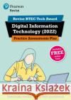 Pearson REVISE BTEC Tech Award Digital Information Technology 2022 Practice Assessments Plus - 2023 and 2024 exams and assessments Colin Harber-Stuart 9781292436227 Pearson Education Limited