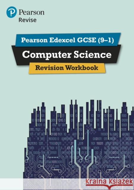 Pearson REVISE Edexcel GCSE (9-1) Computer Science Revision Workbook: For 2024 and 2025 assessments and exams Cynthia Selby 9781292360058 Pearson Education Limited - książka