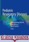 Pediatric Respiratory Diseases: A Comprehensive Textbook Bertrand, Pablo 9783030269609 Springer