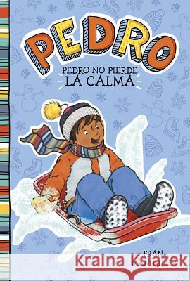 Pedro No Pierde la Calma = Pedro Keeps His Cool Manushkin, Fran 9781515857235 Picture Window Books - książka