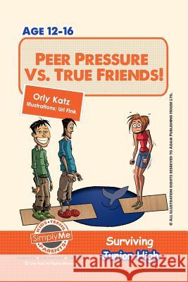 Peer Pressure vs. True Friendship! Surviving Junior High: A self help guide for teens, parents & teachers Orly Katz, Dr 9781492291428 Createspace Independent Publishing Platform - książka