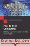 Peer-to-Peer Computing: Building Supercomputers with Web Technologies Alfred Wai-Sing Loo 9781846283819 Springer London Ltd