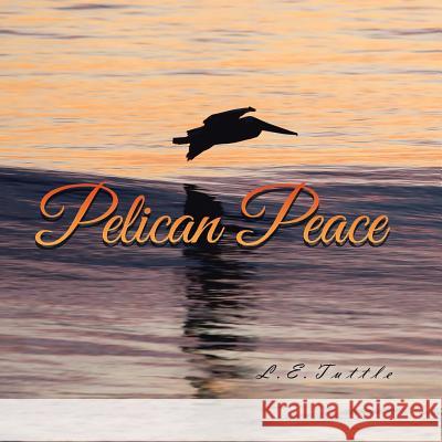 Pelican Peace L E Tuttle 9781490775852 Trafford Publishing - książka