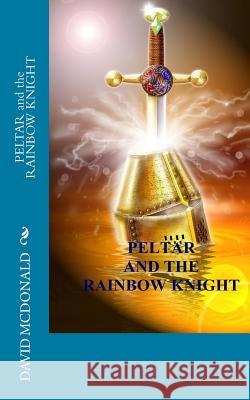 PELTAR and the RAINBOW KNIGHT McDonald, David 9781466256859 Createspace - książka
