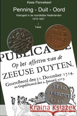 Penning - Duit - Oord, Kleingeld in De Noordelijke Nederlanden Kees Pannekeet 9781326211370 Lulu.com - książka