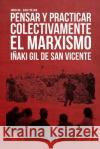 Pensar y Practicar Colectivamente El Marxismo Inaki Gil de San Vicente 9781291981346 Lulu Press Inc