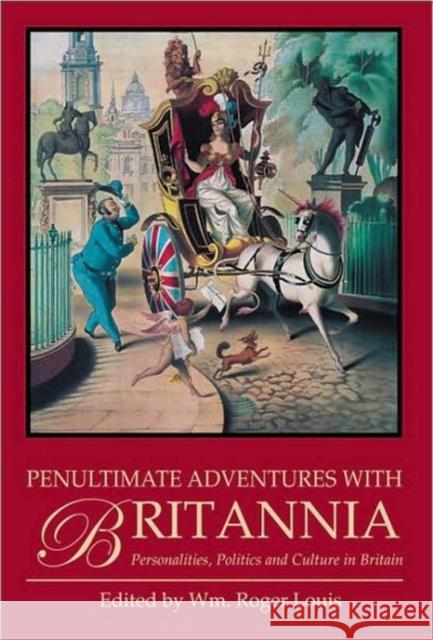 Penultimate Adventures with Britannia: Personalities, Politics and Culture in Britain Louis, Roger 9781845117115  - książka