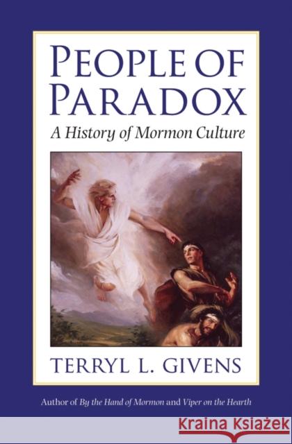 People of Paradox: A History of Mormon Culture Givens, Terryl L. 9780195167115 Oxford University Press, USA - książka