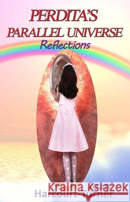 Perdita's Parallel Universe: Reflections Joan Harcourt-Turner Gloria Kearton 9781491008058 Createspace - książka