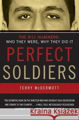 Perfect Soldiers: The 9/11 Hijackers: Who They Were, Why They Did It Terry McDermott 9780060584702 HarperCollins Publishers - książka