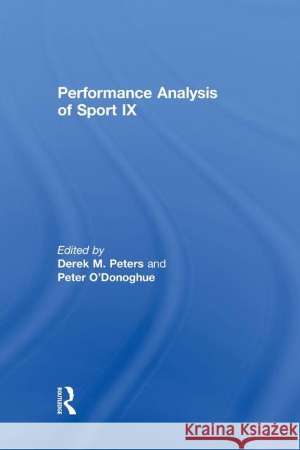 Performance Analysis of Sport IX Derek Peters Peter O'Donoghue 9780415870313 Routledge - książka