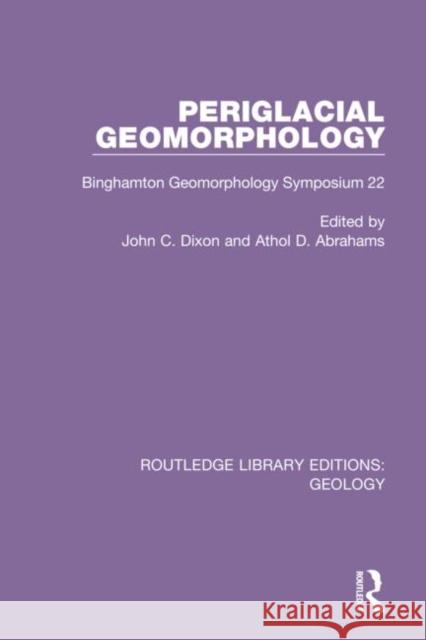 Periglacial Geomorphology: Binghamton Geomorphology Symposium 22 Athol D. Abrahams John C. Dixon 9780367464509 Routledge - książka