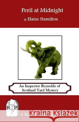 Peril at Midnight: An Inspector Reynolds of Scotland Yard Mystery Elaine Hamilton 9781937022891 Resurrected Press - książka