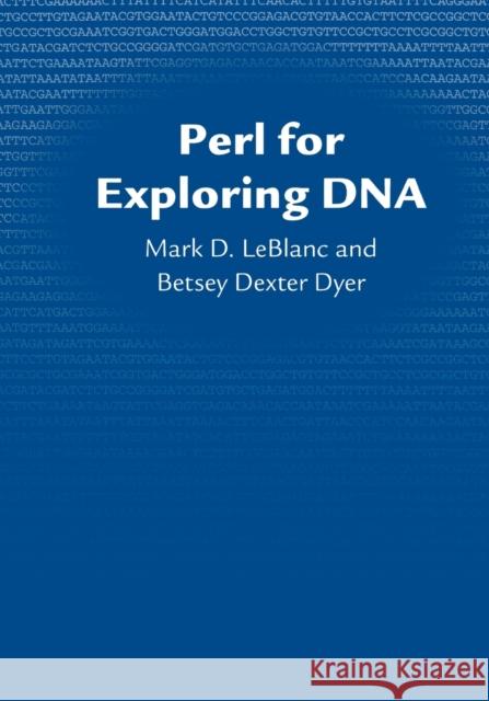Perl for Exploring DNA Mark D. LeBlanc Betsey Dexter Dyer 9780195305890 Oxford University Press, USA - książka
