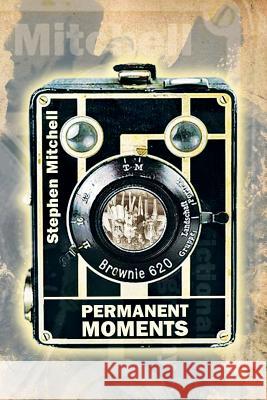 Permanent Moments: A Fictional Autobiography Mitchell, Stephen 9781493121441 Xlibris Corporation - książka