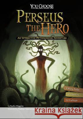 Perseus the Hero: An Interactive Mythological Adventure Nadia Higgins Nadine Takvorian 9781491481172 Capstone Press - książka