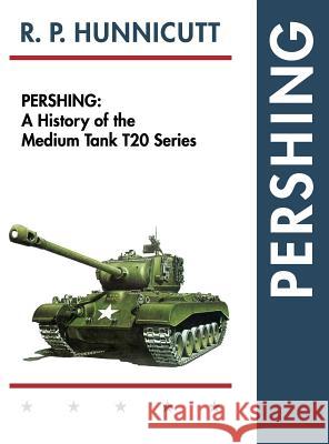Pershing: A History of the Medium Tank T20 Series R. P. Hunnicutt 9781626542518 Echo Point Books & Media - książka