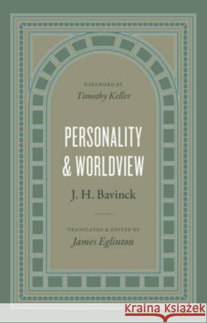 Personality and Worldview J. H. Bavinck James Eglinton Timothy Keller 9781433584831 Crossway - książka