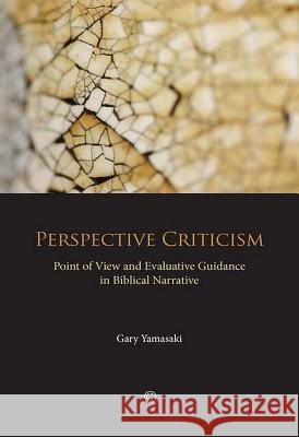 Perspective Criticism: Point of View and Evaluative Guidance in Biblical Narrative Gary Yamasaki 9780227173992 James Clarke Company - książka