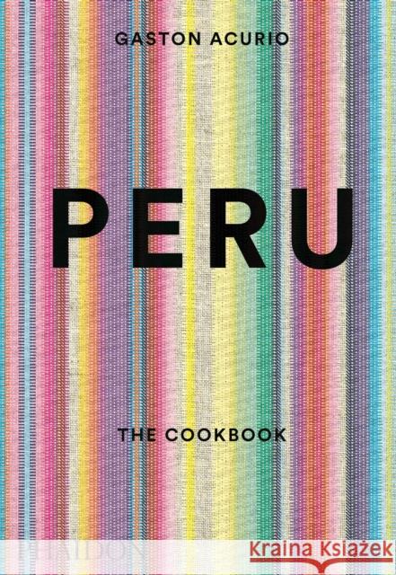 Peru: The Cookbook Gaston Acurio 9780714869209 Phaidon Press Ltd - książka