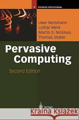 Pervasive Computing: The Mobile World Uwe Hansmann, Lothar Merk, Martin S. Nicklous, Thomas Stober, P. Korhonen, P. Kahn, N. Shelness 9783540002185 Springer-Verlag Berlin and Heidelberg GmbH &  - książka