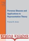 Perverse Sheaves and Applications to Representation Theory Pramod N. Achar 9781470455972 American Mathematical Society