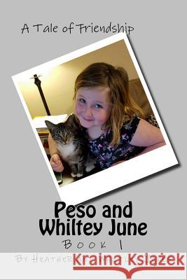 Peso and Whiltey June: A Tale of Friendship Heather M. Jakes Whitley June Jakes 9781974588374 Createspace Independent Publishing Platform - książka