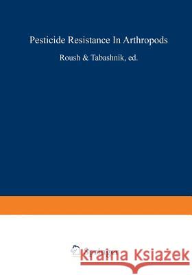 Pesticide Resistance in Arthropods Richard Roush Bruce E Bruce E. Tabashnik 9781468464313 Springer - książka