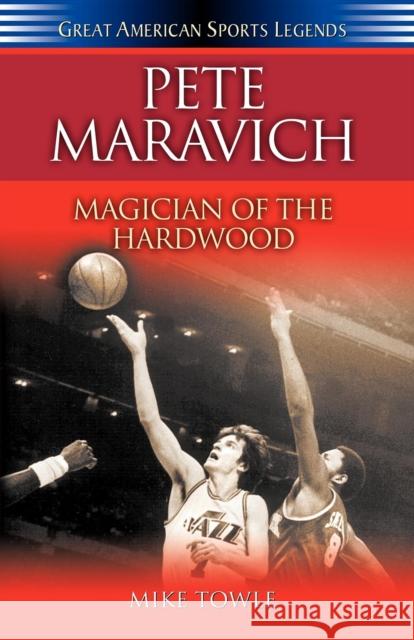 Pete Maravich: Magician of the Hardwood Mike Towle 9781630264000 Cumberland House Publishing - książka