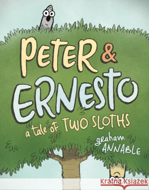 Peter & Ernesto: A Tale of Two Sloths Graham Annable Graham Annable 9781626725614 First Second - książka