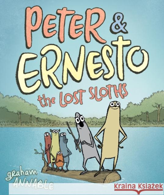 Peter & Ernesto: The Lost Sloths Graham Annable 9781626725720 First Second - książka