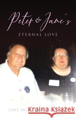 Peter and Jane's Eternal Love Jane McIntosh Holland 9781647535131 Urlink Print & Media, LLC - książka