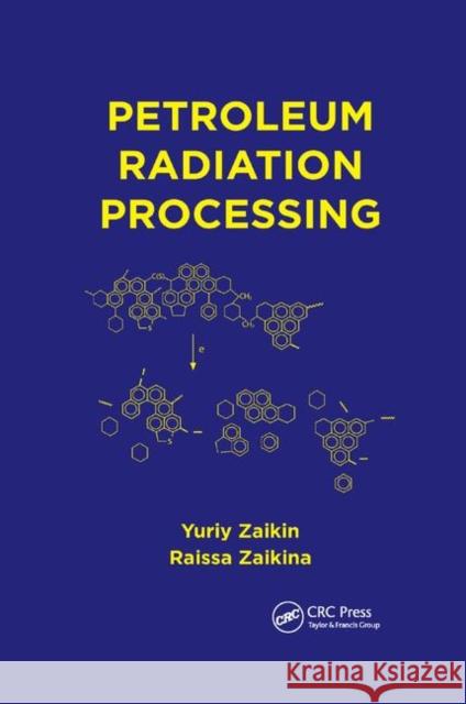 Petroleum Radiation Processing Yuriy Zaikin Raissa Zaikina 9780367379155 CRC Press - książka