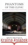 Phantoms of the Clinic: From Thought-Transference to Projective Identification Brottman, Mikita 9780367107161 Taylor and Francis