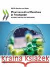 Pharmaceutical residues in freshwater: hazards and policy responses Organisation for Economic Co-operation a   9789264776333 Organization for Economic Co-operation and De