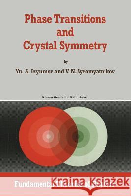 Phase Transitions and Crystal Symmetry Yurii Aleksandrovich Izyumov V. N. Syromyatnikov 9789401073578 Springer - książka