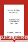 Philharmonia Orchestra. a Record of Achievement. 1945 - 1985 Stephen Pettitt 9781906857189 Travis and Emery Music Bookshop