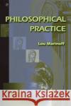 Philosophical Practice Lou Marinoff 9780124715554 Academic Press