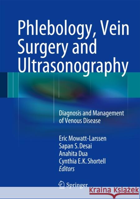 Phlebology, Vein Surgery and Ultrasonography: Diagnosis and Management of Venous Disease Mowatt-Larssen, Eric 9783319018119 Springer - książka