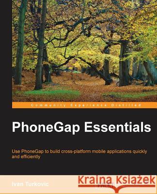 Phonegap Essentials Ivan Turkovic 9781785284687 Packt Publishing - książka
