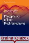 Photophysics of Ionic Biochromophores Steen Brondste Jean Ann Wyer 9783662522240 Springer