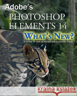 Photoshop Elements 14 - What's New?: A Guide to New Features for Elements Users Beverly Richards Schulz Eric Johnson 9781519676832 Createspace Independent Publishing Platform - książka