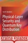 Physical-Layer Security and Quantum Key Distribution Ivan B. Djordjevic 9783030275679 Springer